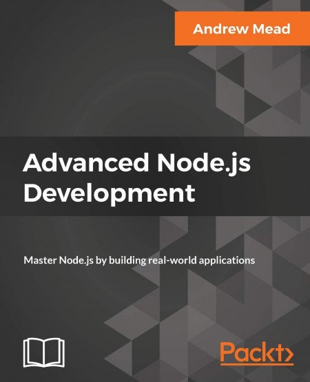 "Advanced Node.js Development: Master Node.js by building real-world applications" by Andrew Mead cover